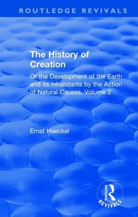 【预订】The History of Creation: Or the Development of the Earth and Its Inhabitants by the Action of Natural Caus...