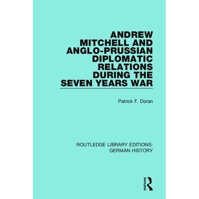 预订 Andrew Mitchell and Anglo-Prussian Diplomatic Relations During the Seven Years War 安德鲁·米切尔与七年战争时期的英