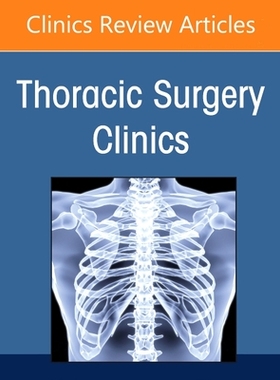 【预订】Social Disparities in Thoracic Surgery, an Issue of Thoracic Surgery Clinics, 32 9780323919593