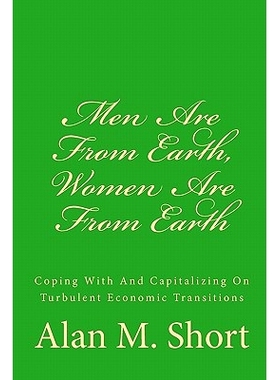 预订 Men Are From Earth, Women Are From Earth: Coping With And Capitalizing On Turbulent Economic Transitions: 978145659