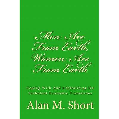 预订 Men Are From Earth, Women Are From Earth: Coping With And Capitalizing On Turbulent Economic Transitions: 978145659