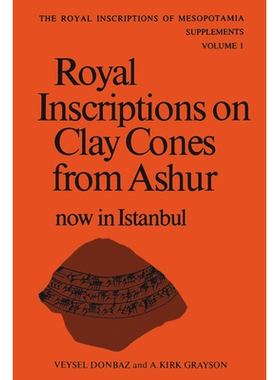 预订 Royal Inscriptions on Clay Cones from Ashur now in Istanbul 阿舒尔粘土锥上的皇家铭文现已在伊斯坦布尔: 9781442631229