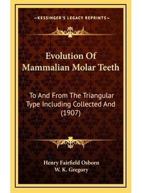 预订 Evolution Of Mammalian Molar Teeth: To And From The Triangular Type Including Collected And (1907): 9781164742944