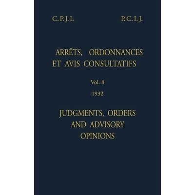预订 Permanent Court of International Justice, Judgments, Orders and Advisory Opinions: Volume 8, 1932 (Reprint) 常设国
