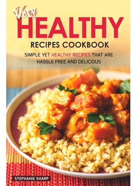 预订 Very Healthy Recipes Cookbook: Simple Yet Healthy Recipes That are Hassle Free and Delicious: 9781687117380