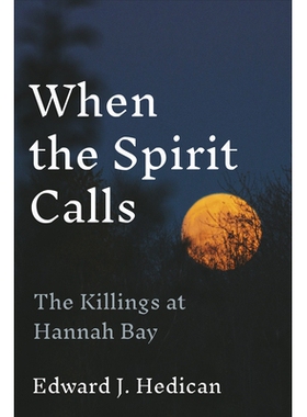 预订 When the Spirit Calls: The Killings at Hannah Bay 当灵魂呼唤：汉娜湾的杀戮: 9781487546663