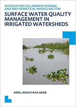 【预售】Integrating GIS, Remote Sensing, and Mathematical Modelling for Surface Water Quality Management in Irriga...