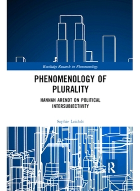 预订 Phenomenology of Plurality: Hannah Arendt on Political Intersubjectivity 多元化现象学：汉娜·阿伦特论政治主体间性: