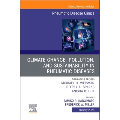 预订 Climate Change, Pollution, and Sustainability in Rheumatic Diseases, An Issue of Rheumatic Disease Clinics of North