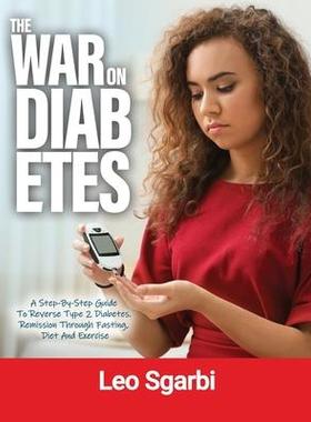 [预订]The War on Diabetes: A Step-By-Step Guide to Reverse Type 2 Diabetes. Remission Through Fasting, Die 9781804343630