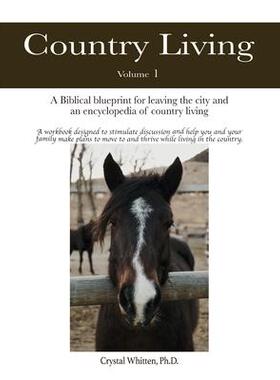 [预订]Country Living: A Bible-based Blueprint for Leaving the City and an Encyclopedia of Country Living 9781735298849