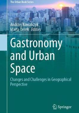 【预订】Gastronomy and the Urban Space: Changes and Challenges in Geographical Perspective