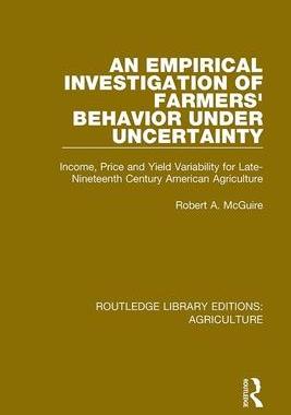 [预订]An Empirical Investigation of Farmers Behavior Under Uncertainty 9780367252069
