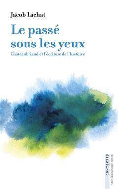 [预订]Le Passe Sous Les Yeux: Chateaubriand Et l’Ecriture de l’Histoire 9782711630875