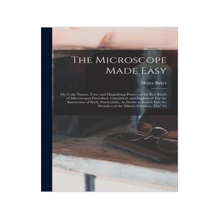 [预订]The Microscope Made Easy: Or, I. the Nature, Uses, and Magnifying Powers of the Best Kinds of Micros 9781017970562