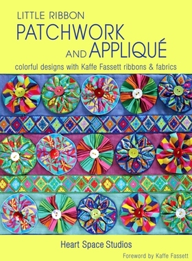 预订 Little Ribbon Patchwork & Appliqué: Colorful Designs with Kaffe Fassett Ribbons and Fabrics