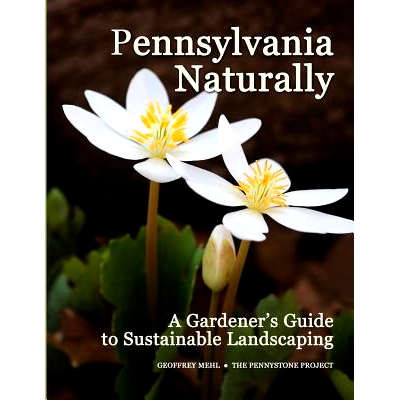 预订 Pennsylvania Naturally: A Gardener’s Guide to Sustainable Landscaping: 9780986276606