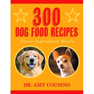 预订 300 Dog Food Recipes: Three-Ingredient Meals: 9781682355657