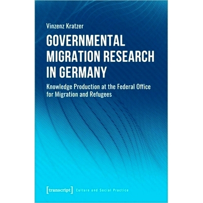 预订 Governmental Migration Research in Germany: Knowledge Production at the Federal Office for Migration and Refugees: