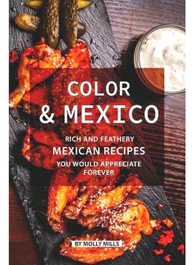 预订 Color and Mexico: Rich and Feathery Mexican Recipes You Would Appreciate Forever: 9781072322306