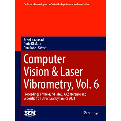 预订 Computer Vision & Laser Vibrometry, Vol. 6: Proceedings of the 42nd IMAC, A Conference and Exposition on Structural