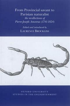 [预订]From provincial savant to parisian naturalist : the recollections of Pierre-Joseph Amoreux, 1741-182 9780729412032