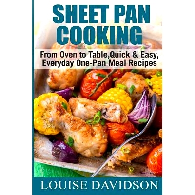 预订 Sheet Pan Cooking ***Color Edition***: From Oven to Table, Quick & Easy, Everyday, One-Pan Meal Recipes: 9781979373