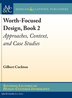 【预订】Worth-Focused Design, Book 2: Approaches, Context, and Case Studies