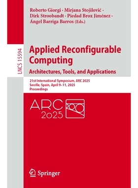 预订 Applied Reconfigurable Computing. Architectures, Tools, and Applications: 21st International Symposium, ARC 2025, S