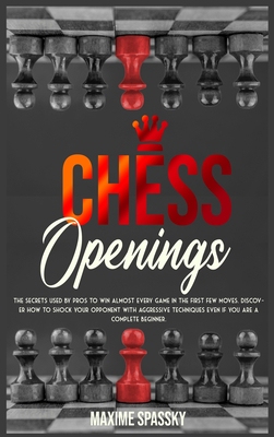 【预订】Chess Openings: The secrets used by pros to win almost every game in the first few moves. Discover how to ...