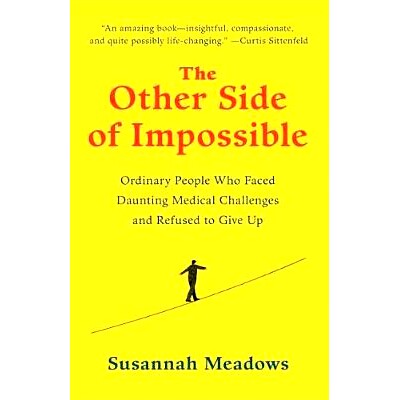 预订 The Other Side of Impossible: Ordinary People Who Faced Daunting Medical Challenges and Refused to Give Up: Ordinar