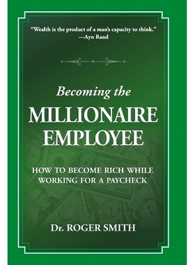 预订 Becoming the Millionaire Employee: How to Become Rich While Working for a Paycheck
