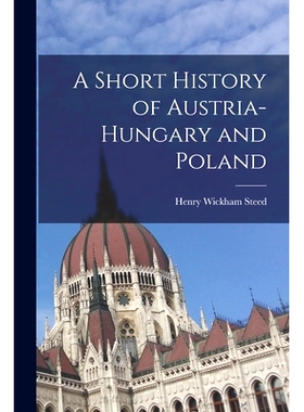 预订 A Short History of Austria-Hungary and Poland: 9781016160131