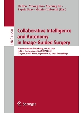 预订 Collaborative Intelligence and Autonomy in Image-Guided Surgery: First International Workshop, COLAS 2025, Held in