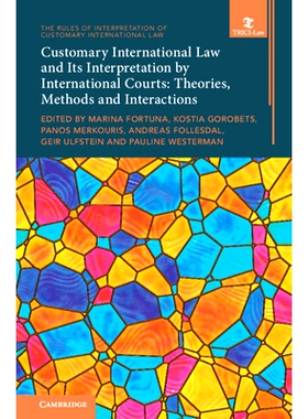 预订 Customary International Law and Its Interpretation by International Courts: Theories, Methods and Interactions 习惯