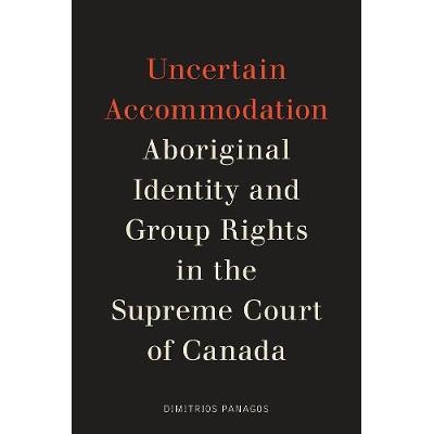 预订 Uncertain Accommodation: Aboriginal Identity and Group Rights in the Supreme Court of Canada 不确定的住宿：加拿大*
