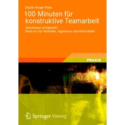预订 100 Minuten Für Konstruktive Teamarbeit: Gemeinsam Erfolgreich! Nicht Nur Für Techniker, Ingenieure Und Informati
