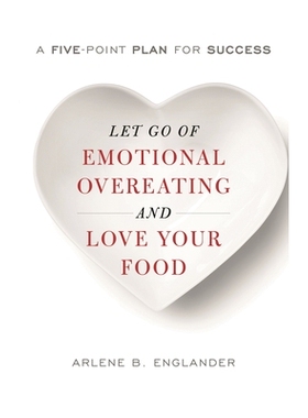 预订 Let Go of Emotional Overeating and Love Your Food: A Five-Point Plan for Success 放开情绪暴饮暴食并且爱你吃的食物：
