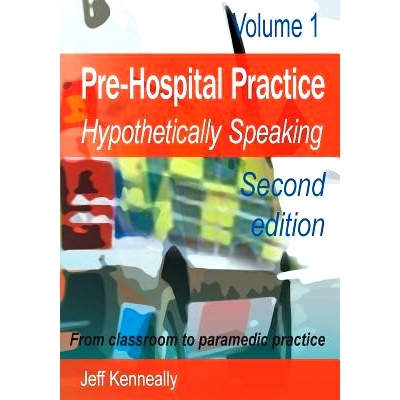 预订 Prehospital Practice: hypothetically speaking: From classroom to paramedic practice Volume 1 Second edition