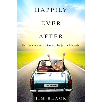 预订 Happily Ever After: Retirement doesn’t have to be just a fairytale: 9781507685730