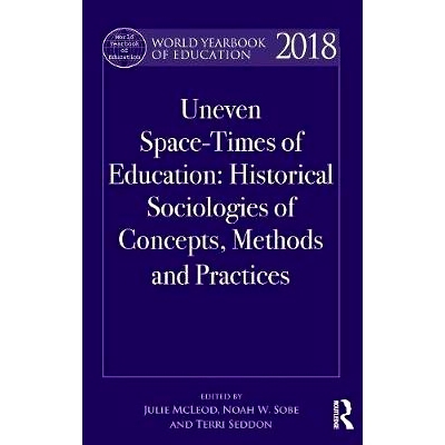 预订 World Yearbook of Education 2018: Uneven Space-Times of Education: Historical Sociologies of Concepts, Methods and