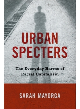 预订 Urban Specters: The Everyday Harms of Racial Capitalism 城市幽灵：种族资本主义的日常危害: 9781469674926