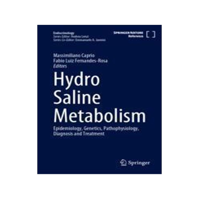 [预订]Hydro Saline Metabolism: Epidemiology, Genetics, Pathophysiology, Diagnosis and Treatment 9783031271182