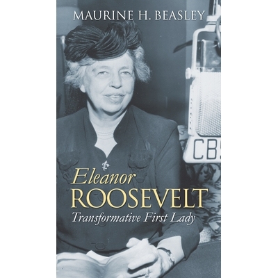 预订 Eleanor Roosevelt: Transformative First Lady: 9780700617272