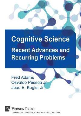 [预订]Cognitive Science: Recent Advances and Recurring Problems (Vernon Series in Cognitive Sci) 9781622731107