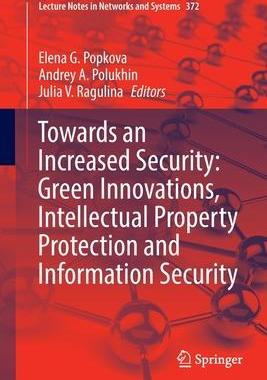 [预订]Towards an Increased Security: Green Innovations, Intellectual Property Protection and Information S 9783030931544