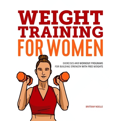 预订 Weight Training for Women: Exercises and Workout Programs for Building Strength with Free Weights: 9781641527385