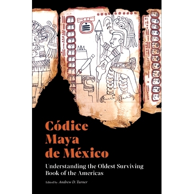 预订 Codice Maya de Mexico: Understanding the Oldest Surviving Book of the Americas 科迪斯·玛雅·德·墨西哥：了解现存*