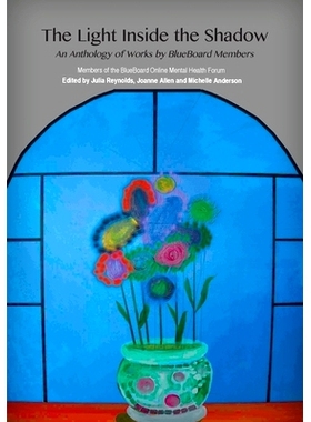 预订 The Light Inside the Shadow: An Anthology of Works by BlueBoard Members: 9781921934155