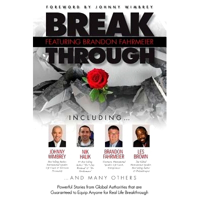 预订 Break Through Featuring Brandon Fahrmeier: Powerful Stories from Global Authorities that are Guaranteed to Equip An
